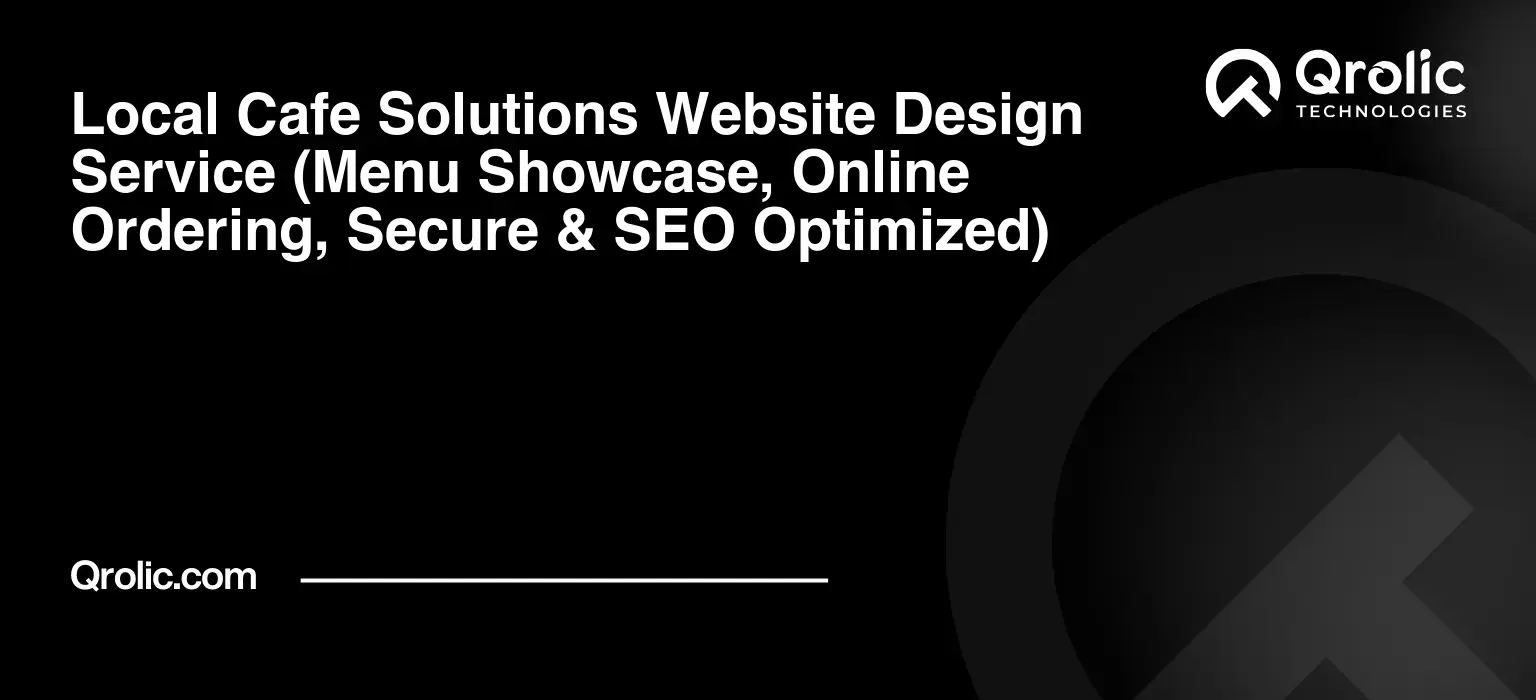 Local-Cafe-Solutions-Website-Design-Service-Menu-Showcase-Online-Ordering-Secure-amp-SEO-Optimized-Featured-Image