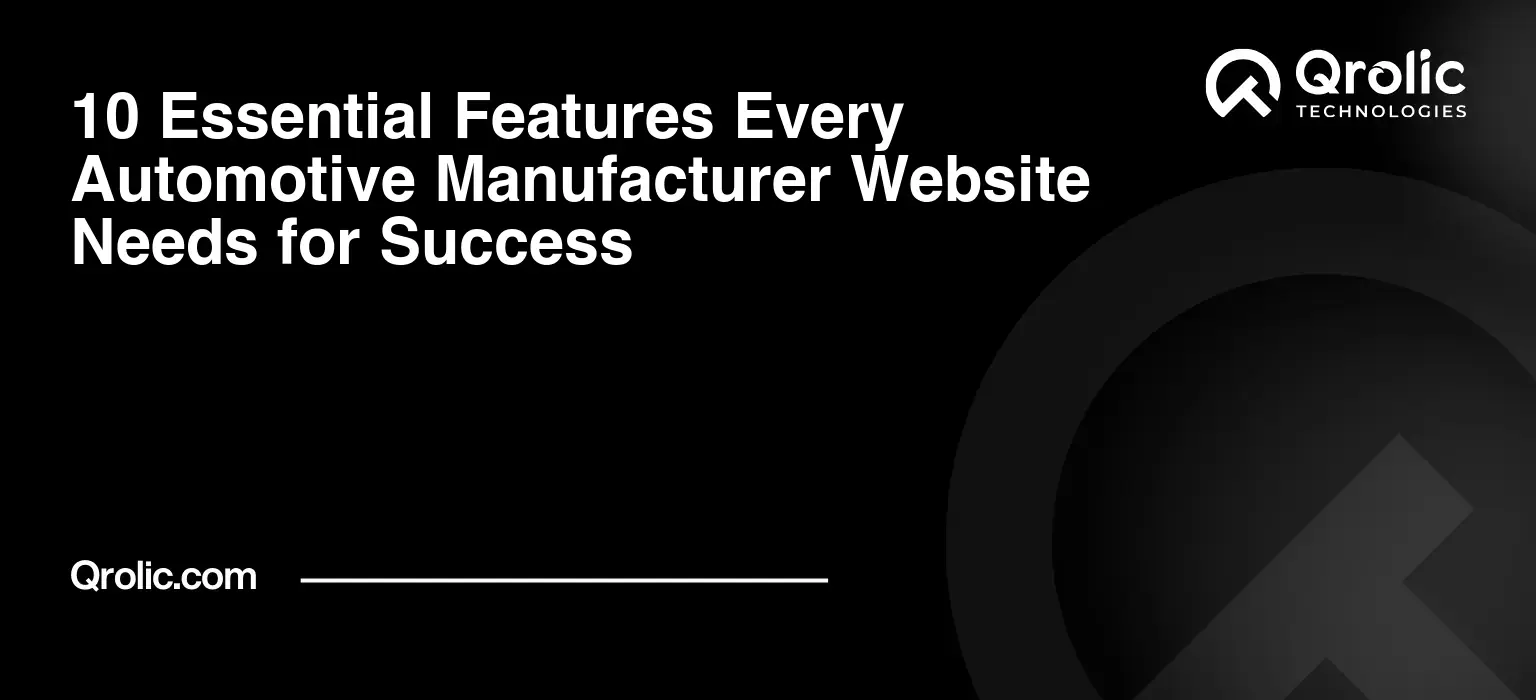 10 Essential Features Every Automotive Manufacturer Website Needs for Success