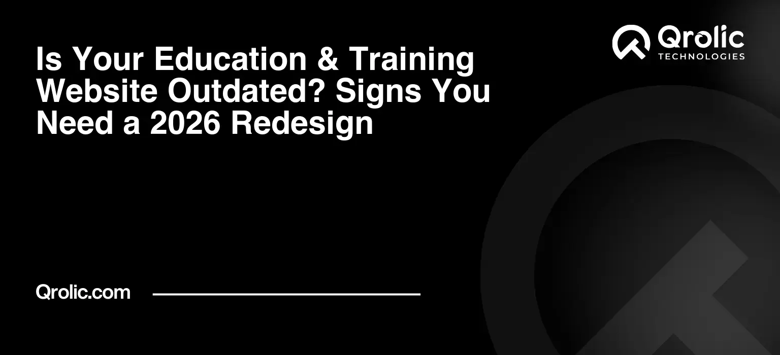 Is Your Education & Training Website Outdated? Signs You Need a 2026 Redesign Is Your Education & Training Website Outdated? Signs You Need a 2026 Redesign