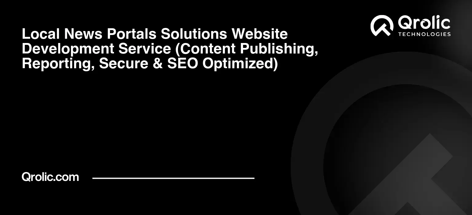 Local-News-Portals-Solutions-Website-Development-Service-Content-Publishing-Reporting-Secure-amp-SEO-Optimized-Featured-Image