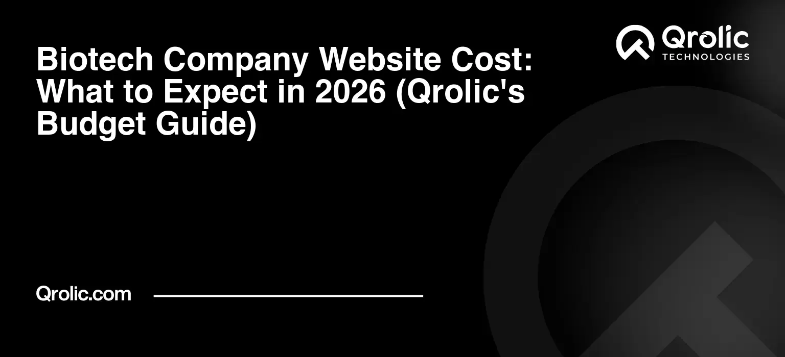 Biotech Company Website Cost: What to Expect in 2026 (Qrolic’s Budget Guide)