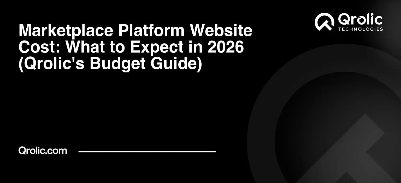 Marketplace Platform Website Cost: What to Expect in 2026 (Qrolic’s Budget Guide)