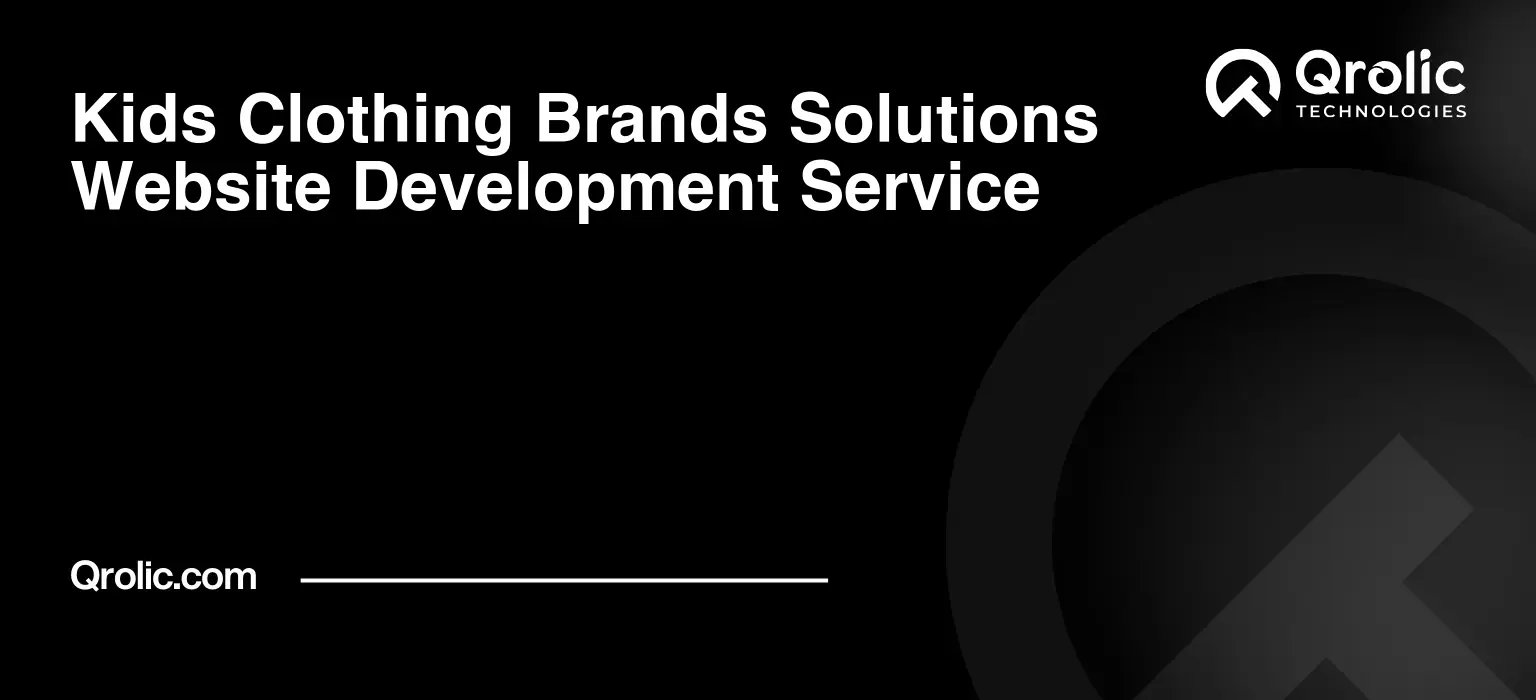 Kids-Clothing-Brands-Solutions-Website-Development-Service-Featured-Image