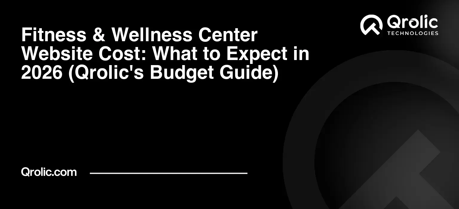 Fitness & Wellness Center Website Cost: What to Expect in 2026 (Qrolic’s Budget Guide)