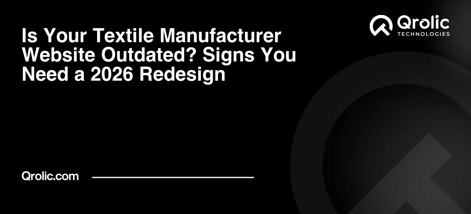 Is Your Textile Manufacturer Website Outdated? Signs You Need a 2026 Redesign