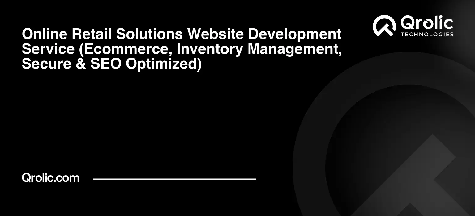 Online Retail Solutions Website Development Service Online-Retail-Solutions-Website-Development-Service-Ecommerce-Inventory-Management-Secure-amp-SEO-Optimized-Featured-Image