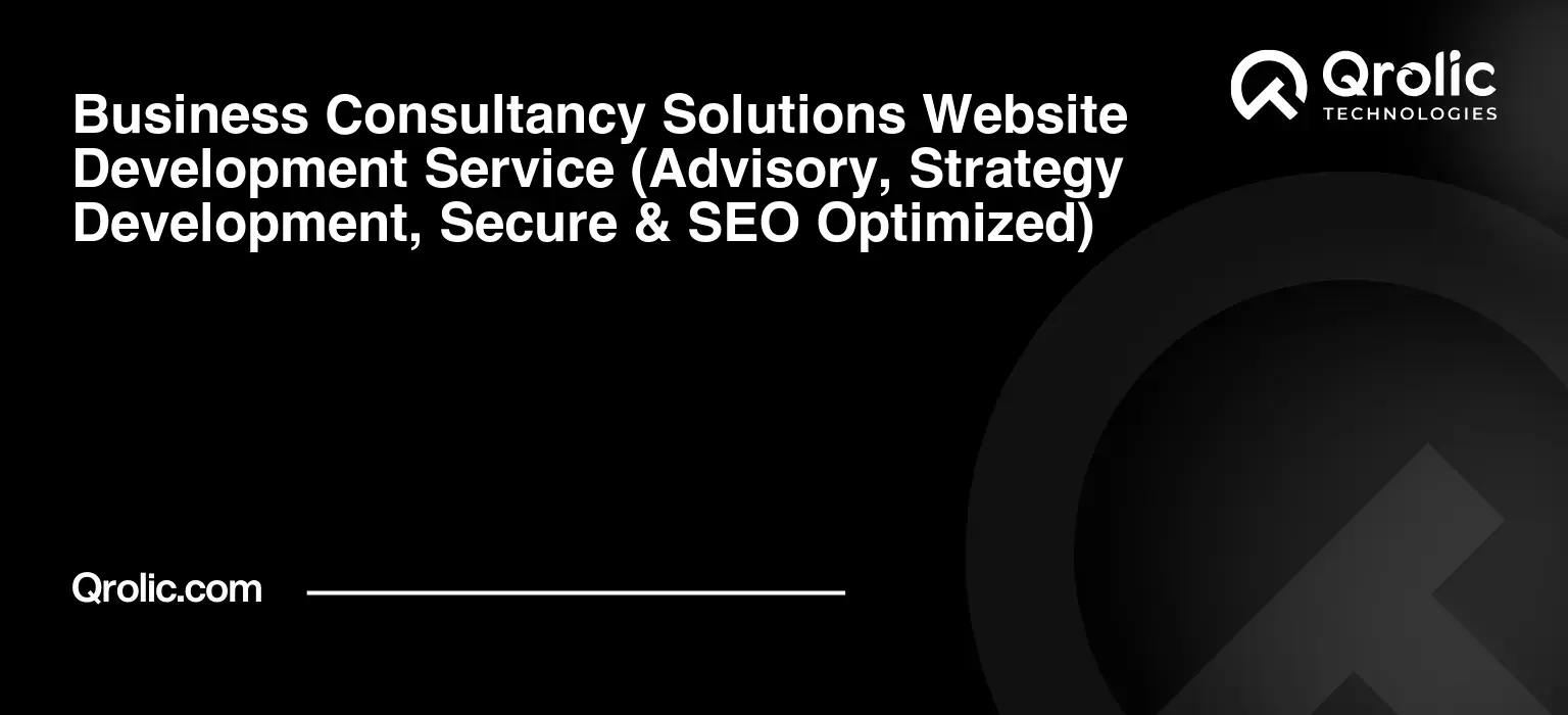 Business Consultancy Solutions Website Development Service Business-Consultancy-Solutions-Website-Development-Service-Advisory-Strategy-Development-Secure-amp-SEO-Optimized-Featured-Image