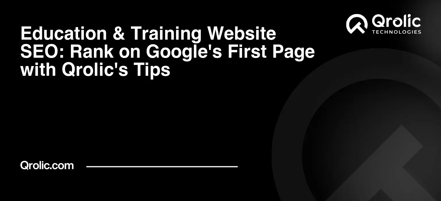 Education & Training Website SEO: Rank on Google's First Page with Qrolic's Tips Education & Training Website SEO: Rank on Google’s First Page with Qrolic’s Tips
