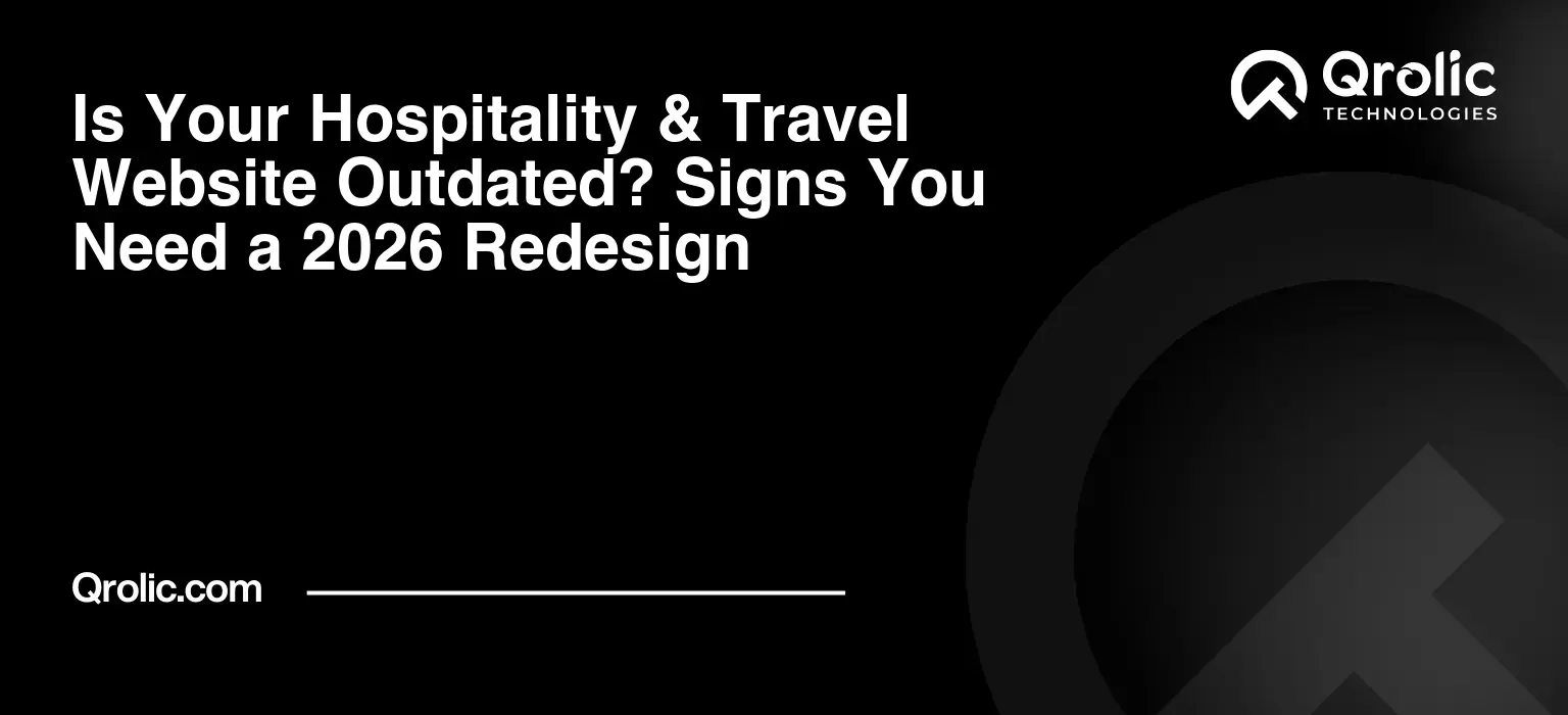 Is Your Hospitality & Travel Website Outdated? Signs You Need a 2026 Redesign