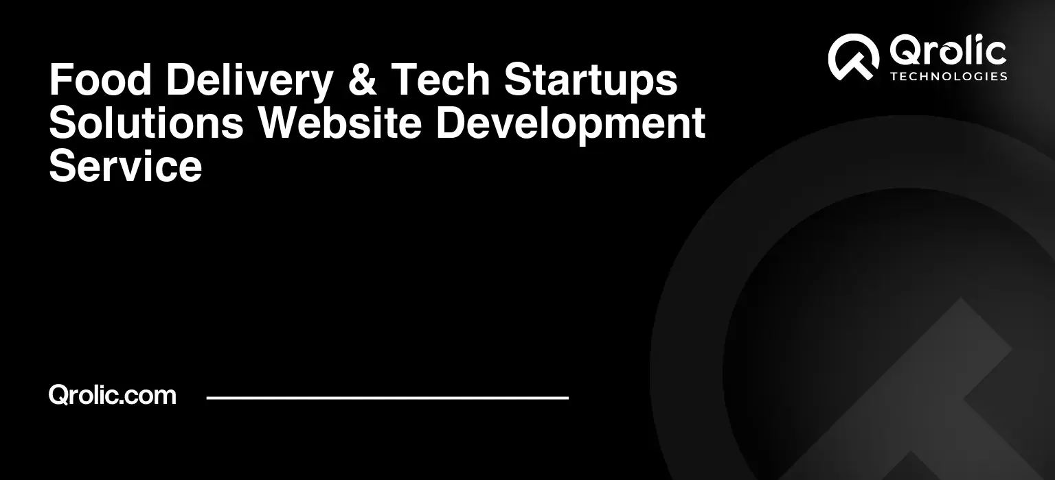 Food-Delivery-amp-Tech-Startups-Solutions-Website-Development-Service-Featured-Image