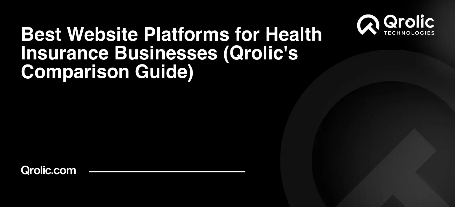 Best Website Platforms for Health Insurance Businesses (Qrolic's Comparison Guide) Best Website Platforms for Health Insurance Businesses (Qrolic’s Comparison Guide)
