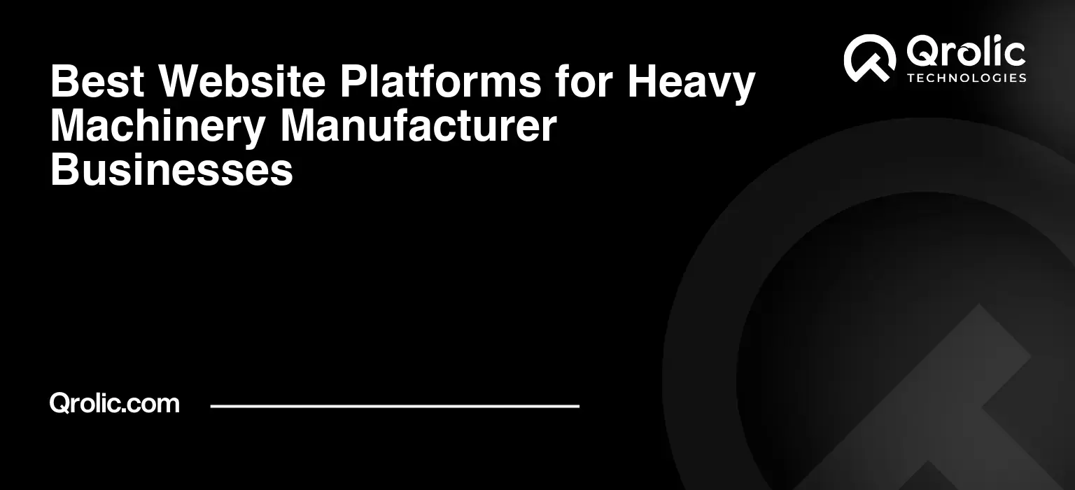 Best Website Platforms for Heavy Machinery Manufacturer Businesses Best Website Platforms for Heavy Machinery Manufacturer Businesses