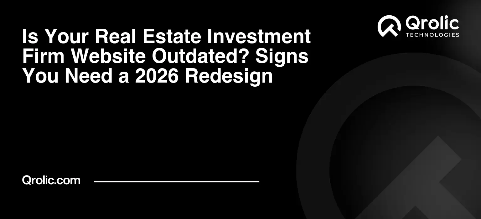 Is Your Real Estate Investment Firm Website Outdated? Signs You Need a 2026 Redesign