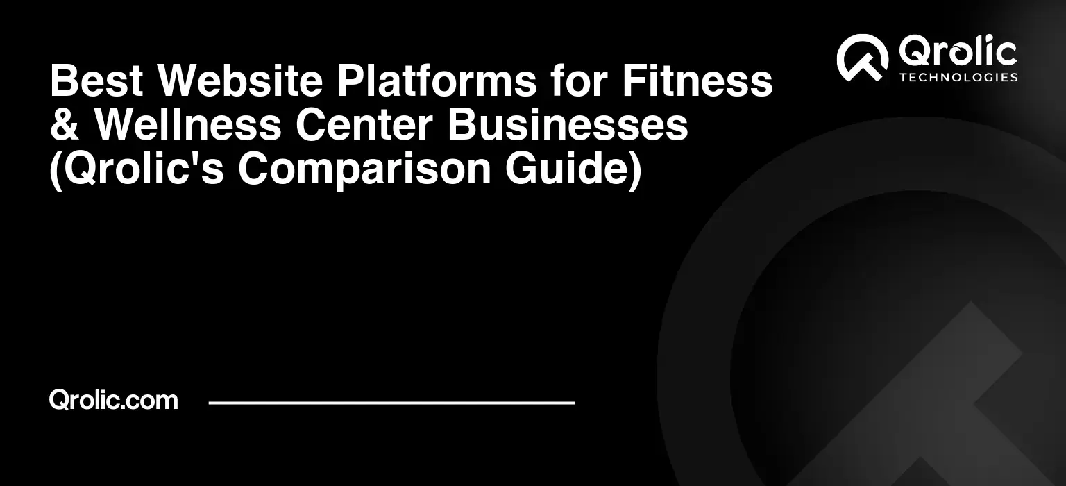 Best Website Platforms for Fitness & Wellness Center Businesses (Qrolic's Comparison Guide) Best Website Platforms for Fitness & Wellness Center Businesses (Qrolic’s Comparison Guide)