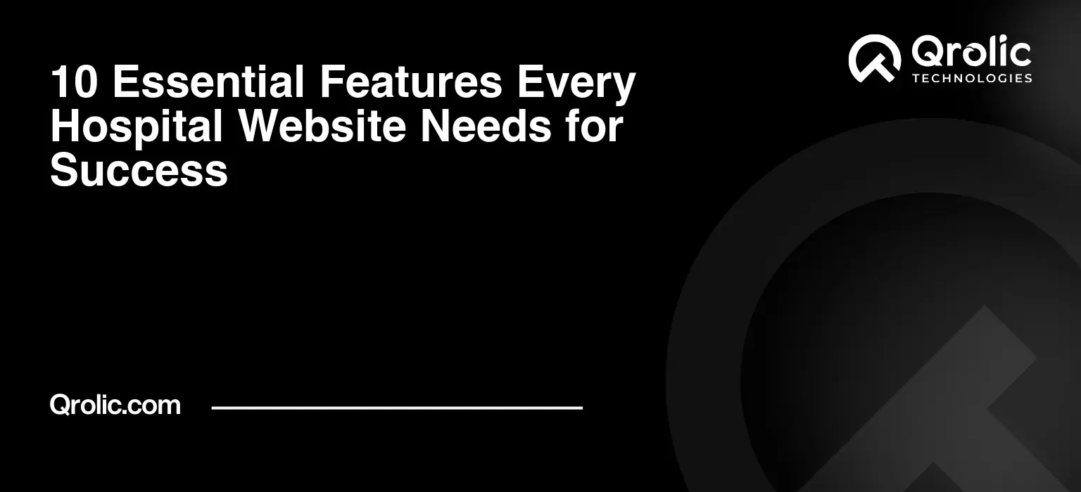 10 Essential Features Every Hospital Website Needs for Success 10 Essential Features Every Hospital Website Needs for Success