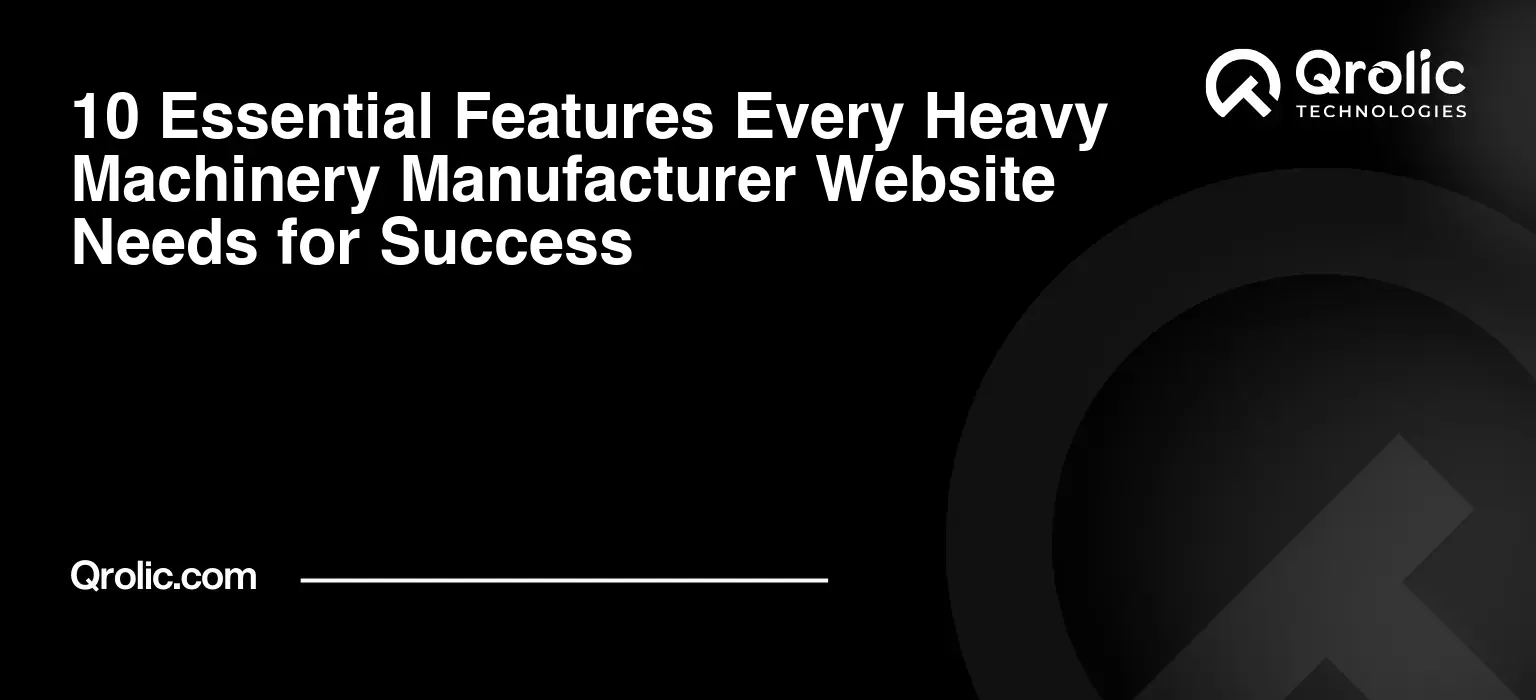 10 Essential Features Every Heavy Machinery Manufacturer Website Needs for Success 10 Essential Features Every Heavy Machinery Manufacturer Website Needs for Success