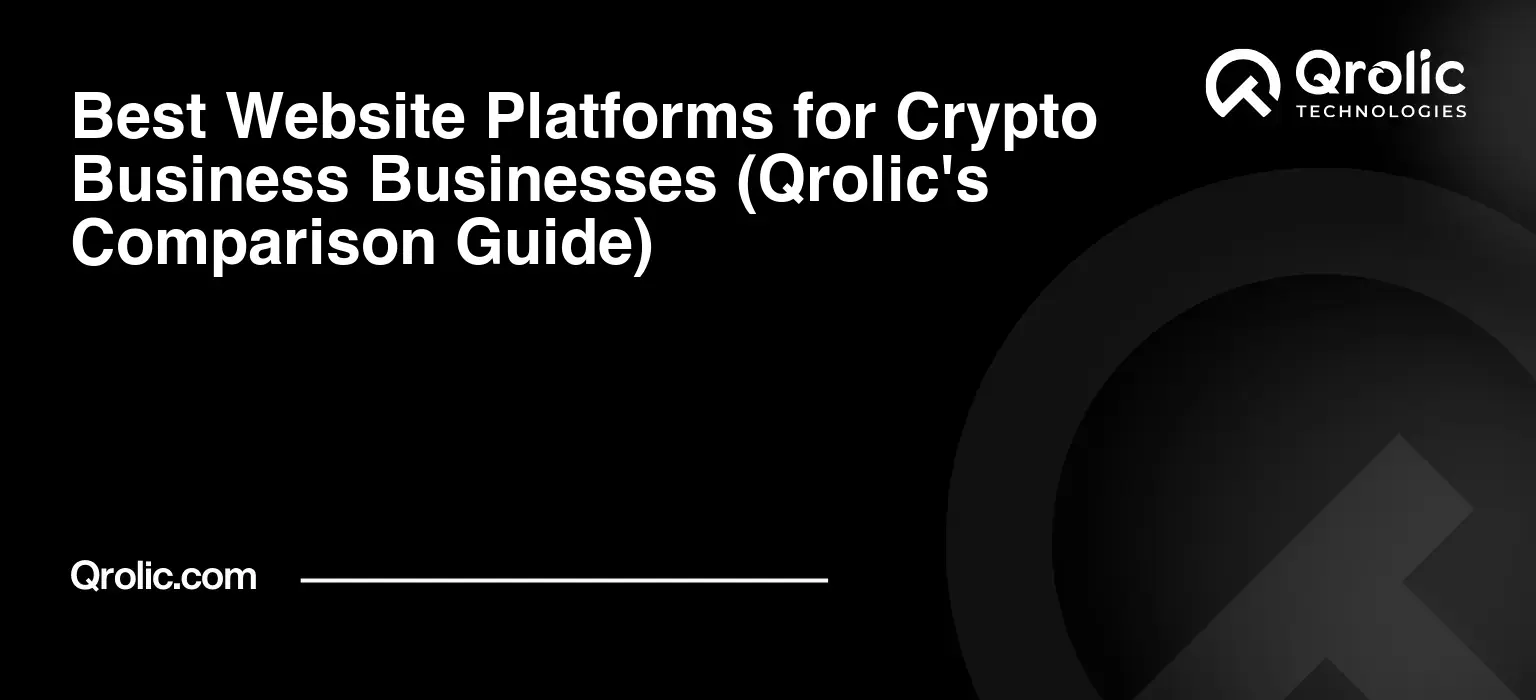 Best Website Platforms for Crypto Business Businesses (Qrolic’s Comparison Guide)