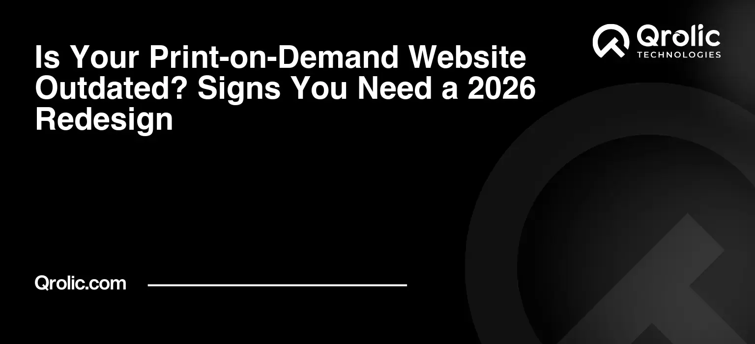 Is Your Print-on-Demand Website Outdated? Signs You Need a 2026 Redesign