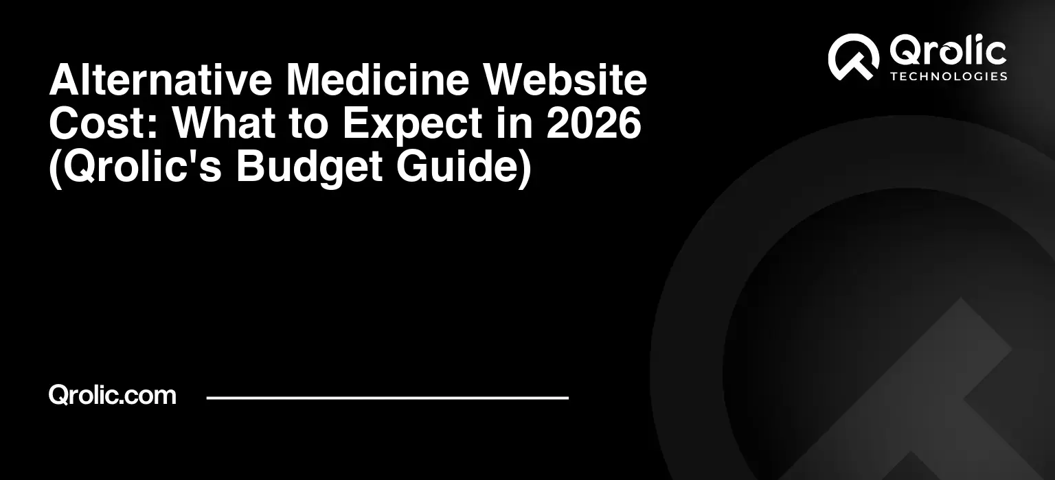 Alternative Medicine Website Cost: What to Expect in 2026 (Qrolic’s Budget Guide)