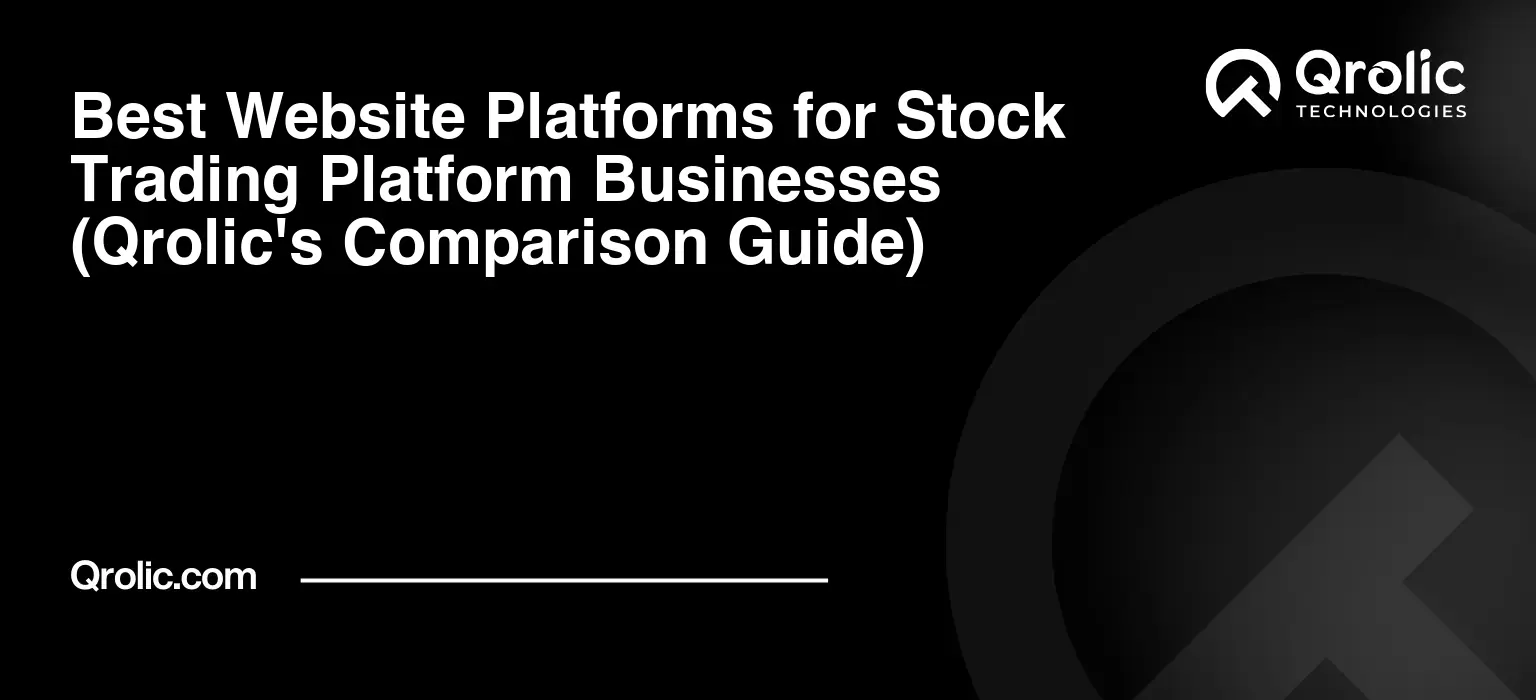 Best Website Platforms for Stock Trading Platform Businesses (Qrolic's Comparison Guide) Best Website Platforms for Stock Trading Platform Businesses (Qrolic’s Comparison Guide)