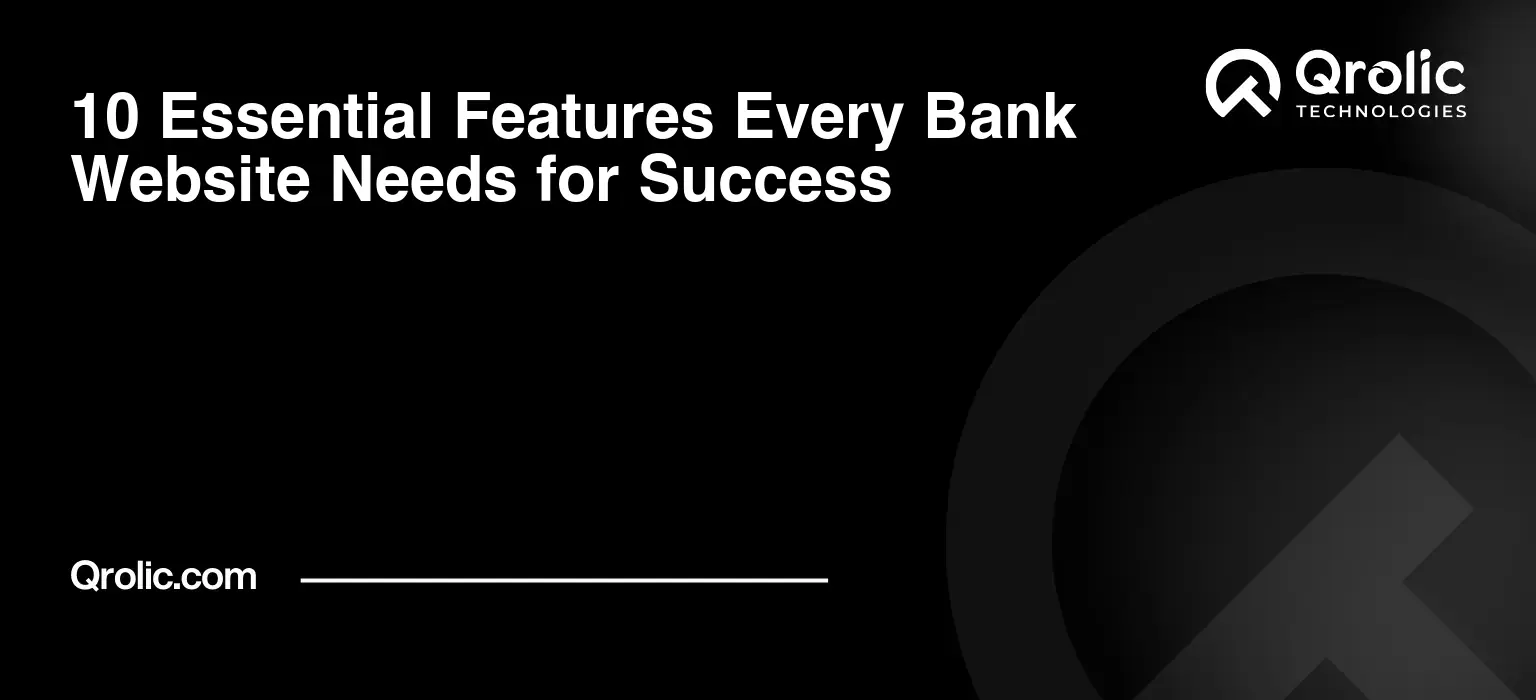 10 Essential Features Every Bank Website Needs for Success 10 Essential Features Every Bank Website Needs for Success