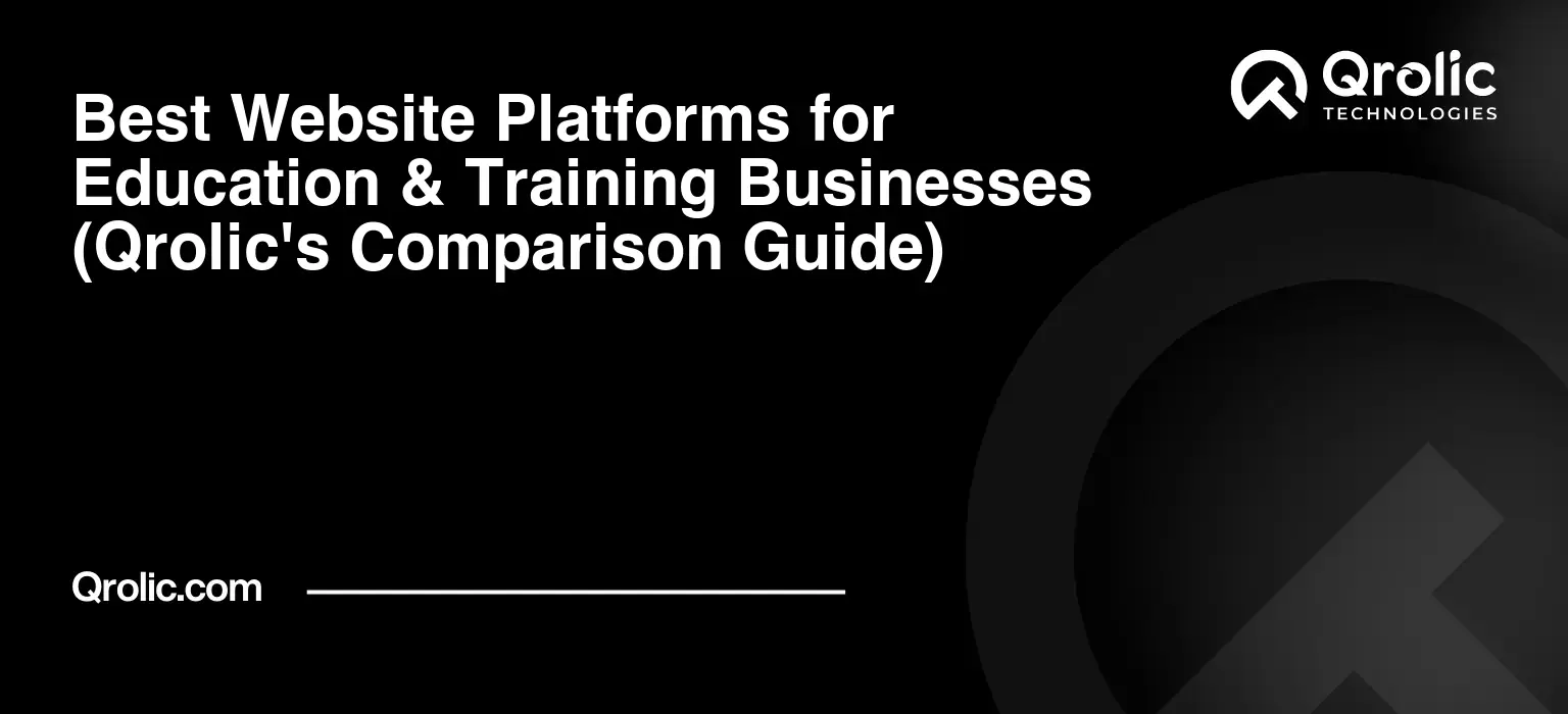 Best Website Platforms for Education & Training Businesses (Qrolic's Comparison Guide) Best Website Platforms for Education & Training Businesses (Qrolic’s Comparison Guide)