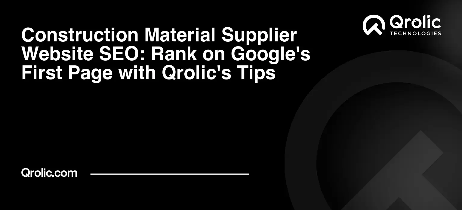Construction-Material-Supplier-Website-SEO-Rank-on-Googles-First-Page-with-Qrolics-Tips-Featured-Image