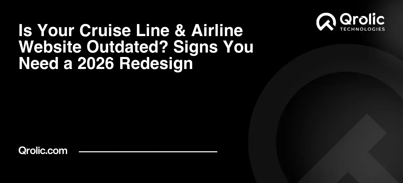 Is Your Cruise Line & Airline Website Outdated? Signs You Need a 2026 Redesign