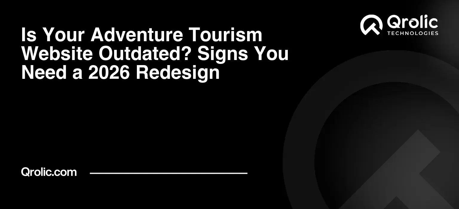 Is Your Adventure Tourism Website Outdated? Signs You Need a 2026 Redesign