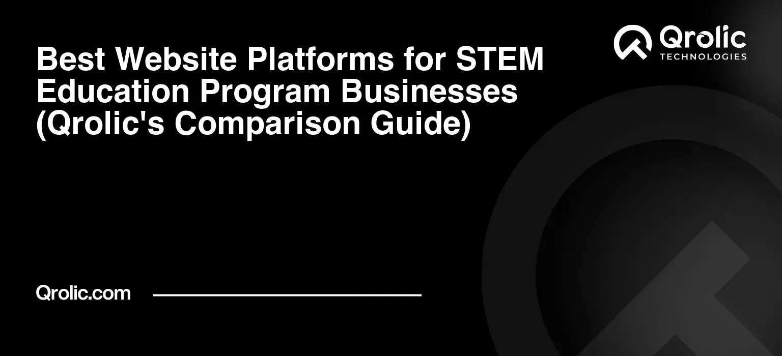 Best Website Platforms for STEM Education Program Businesses (Qrolic's Comparison Guide) Best Website Platforms for STEM Education Program Businesses (Qrolic’s Comparison Guide)