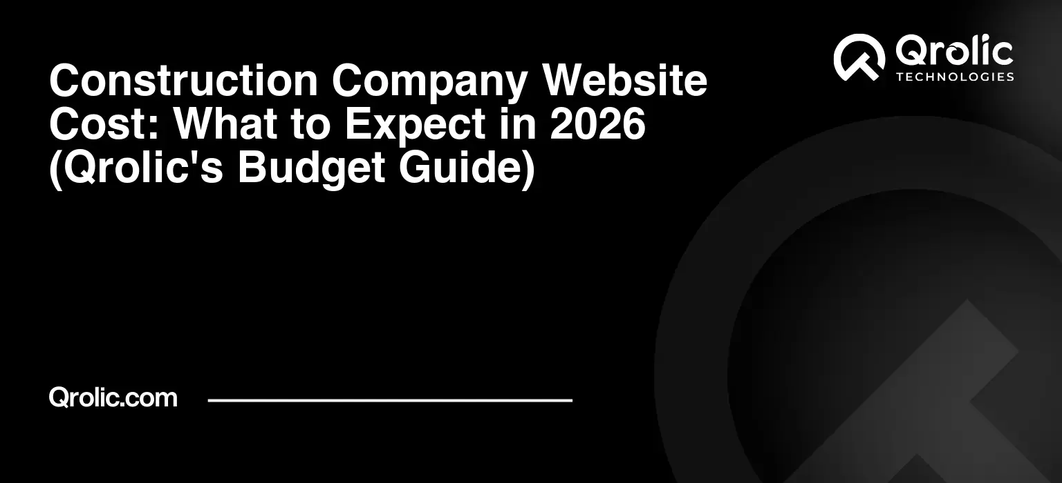 Construction-Company-Website-Cost-What-to-Expect-in-2026-Qrolics-Budget-Guide-Featured-Image