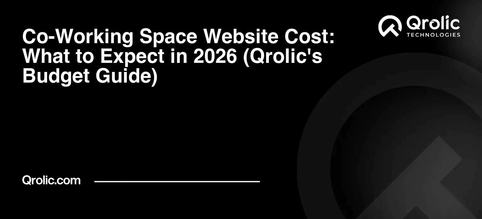 Co-Working Space Website Cost: What to Expect in 2026 (Qrolic’s Budget Guide)c