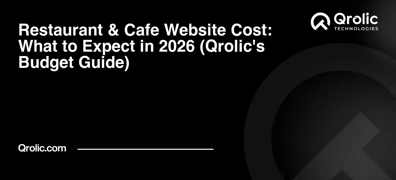 Restaurant & Cafe Website Cost: What to Expect in 2026 (Qrolic’s Budget Guide)