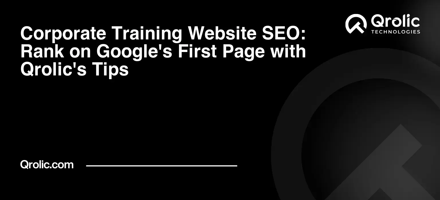 Corporate Training Website SEO: Rank on Google's First Page with Qrolic's Tips Corporate-Training-Website-SEO-Rank-on-Googles-First-Page-with-Qrolics-Tips-Featured-Image