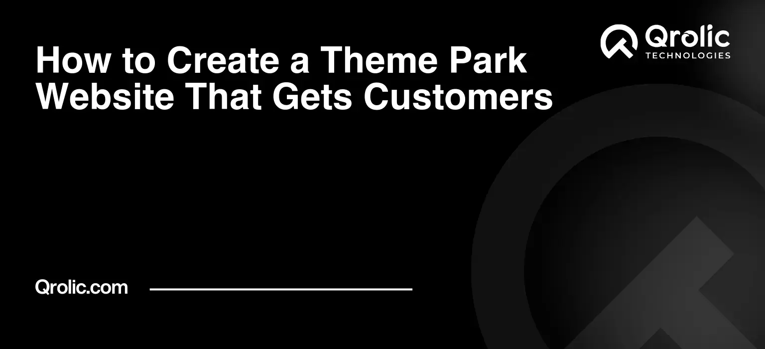 How to Create a Theme Park Website That Gets Customers