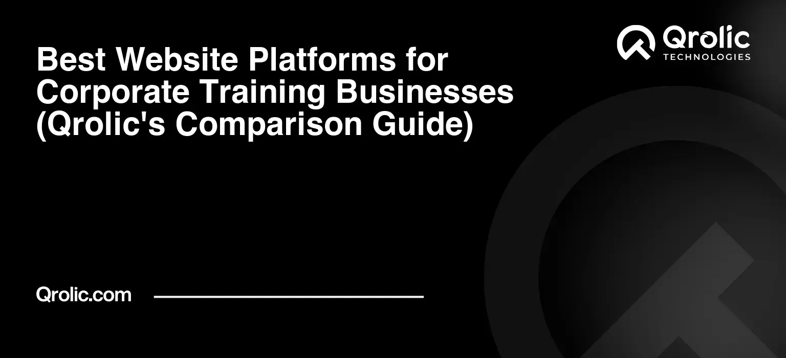 Best Website Platforms for Corporate Training Businesses (Qrolic's Comparison Guide) Best-Website-Platforms-for-Corporate-Training-Businesses-Qrolics-Comparison-Guide-Featured-Image