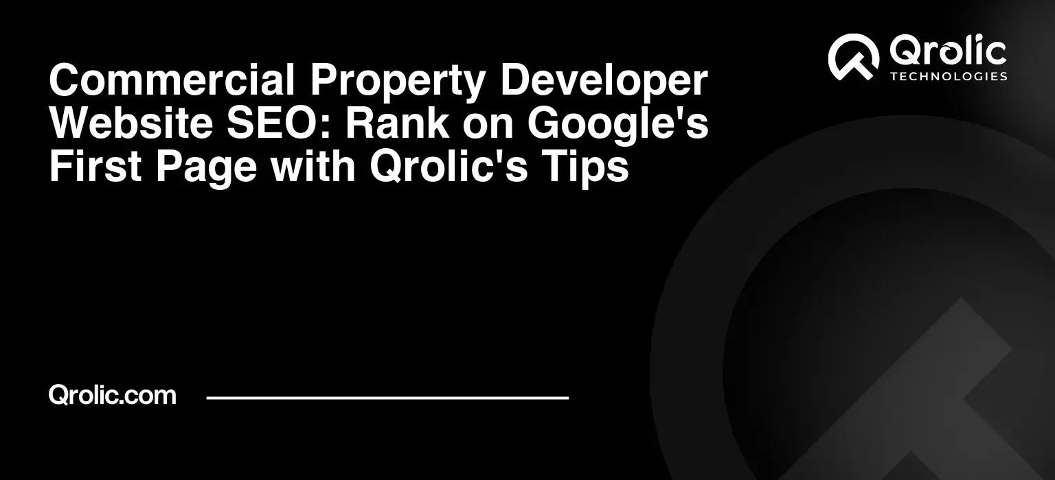 Commercial-Property-Developer-Website-SEO-Rank-on-Googles-First-Page-with-Qrolics-Tips-Featured-Image
