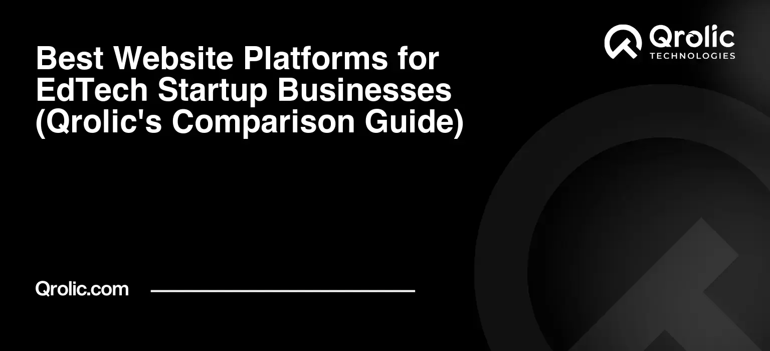 Best Website Platforms for EdTech Startup Businesses (Qrolic's Comparison Guide) Best-Website-Platforms-for-EdTech-Startup-Businesses-Qrolics-Comparison-Guide-Featured-Image