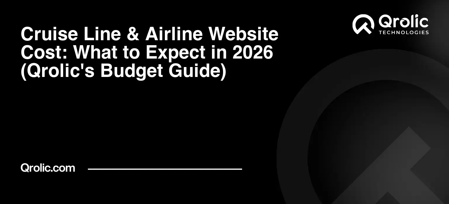 Cruise Line & Airline Website Cost: What to Expect in 2026 (Qrolic’s Budget Guide)