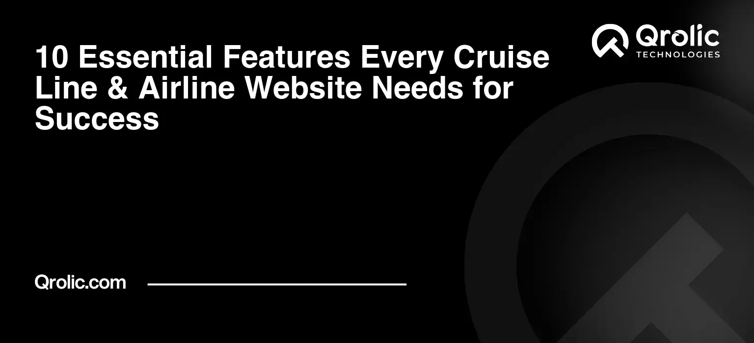 10 Essential Features Every Cruise Line & Airline Website Needs for Success 10 Essential Features Every Cruise Line & Airline Website Needs for Success