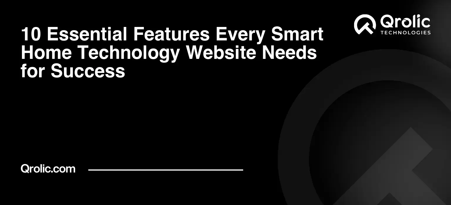 10 Essential Features Every Smart Home Technology Website Needs for Success 10 Essential Features Every Smart Home Technology Website Needs for Success