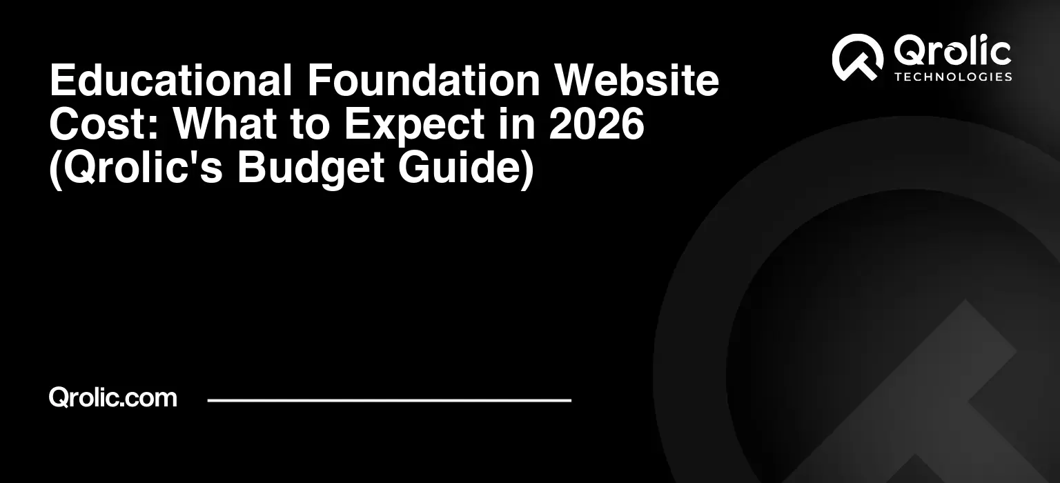 Educational Foundation Website Cost: What to Expect in 2026 (Qrolic's Budget Guide) Educational Foundation Website Cost: What to Expect in 2026 (Qrolic’s Budget Guide)
