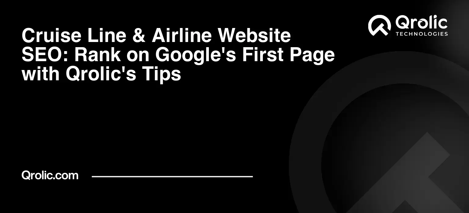 Cruise Line & Airline Website SEO: Rank on Google’s First Page with Qrolic’s Tips