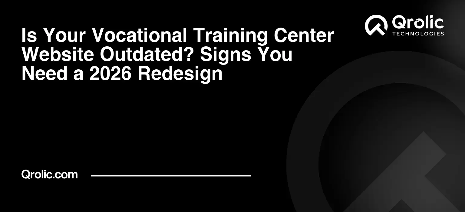 Is Your Vocational Training Center Website Outdated? Signs You Need a 2026 Redesign
