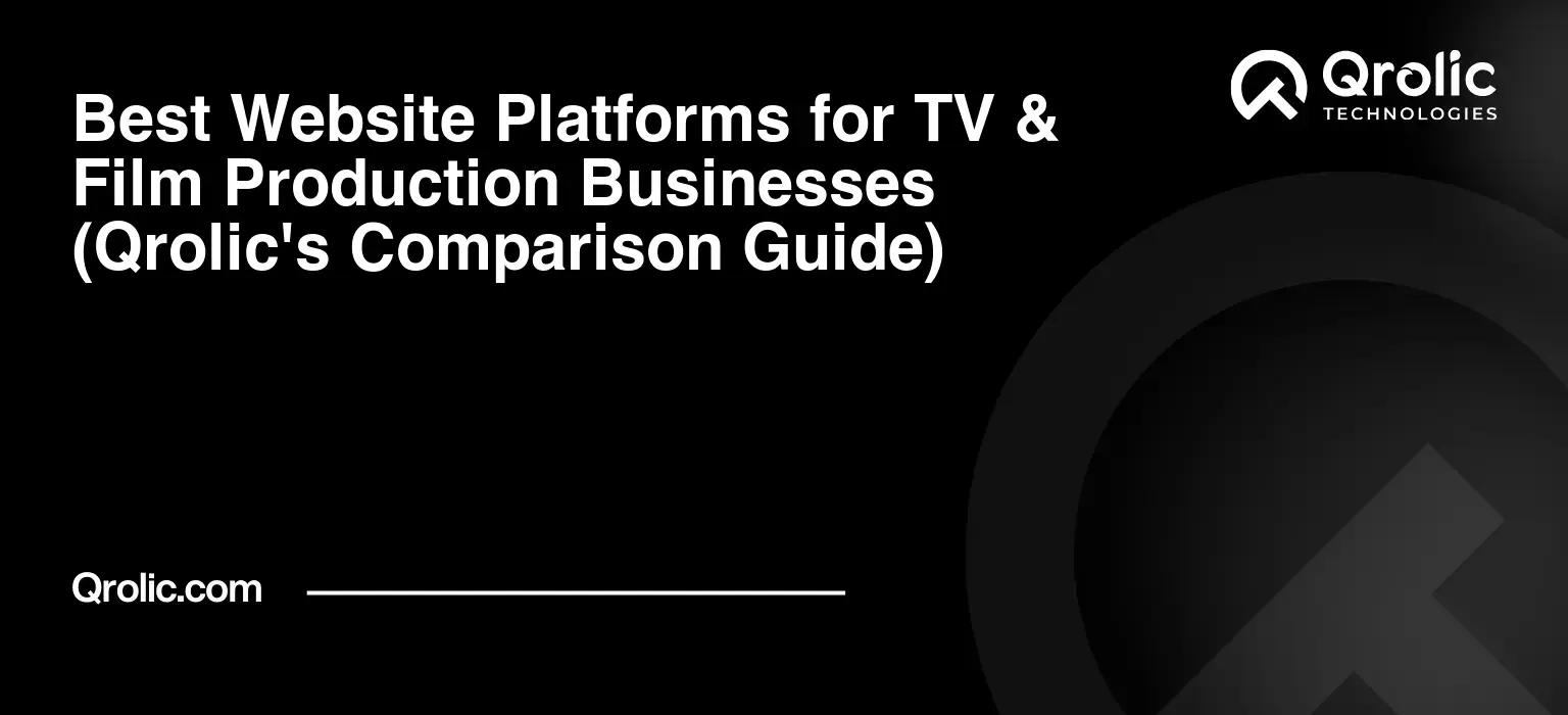 Best Website Platforms for TV & Film Production Businesses (Qrolic's Comparison Guide) Best-Website-Platforms-for-TV-amp-Film-Production-Businesses-Qrolics-Comparison-Guide-Featured-Image