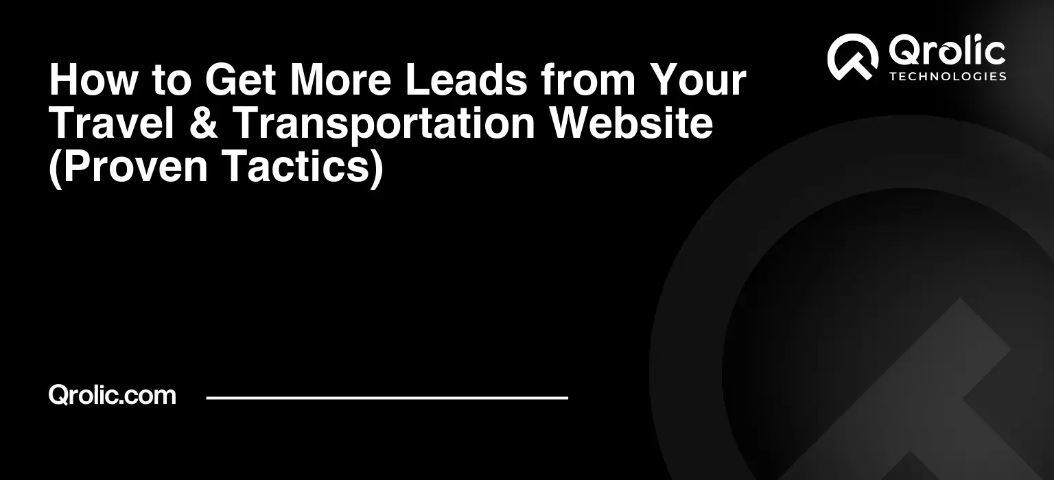 How-to-Get-More-Leads-from-Your-Travel-amp-Transportation-Website-Proven-Tactics-Featured-Image