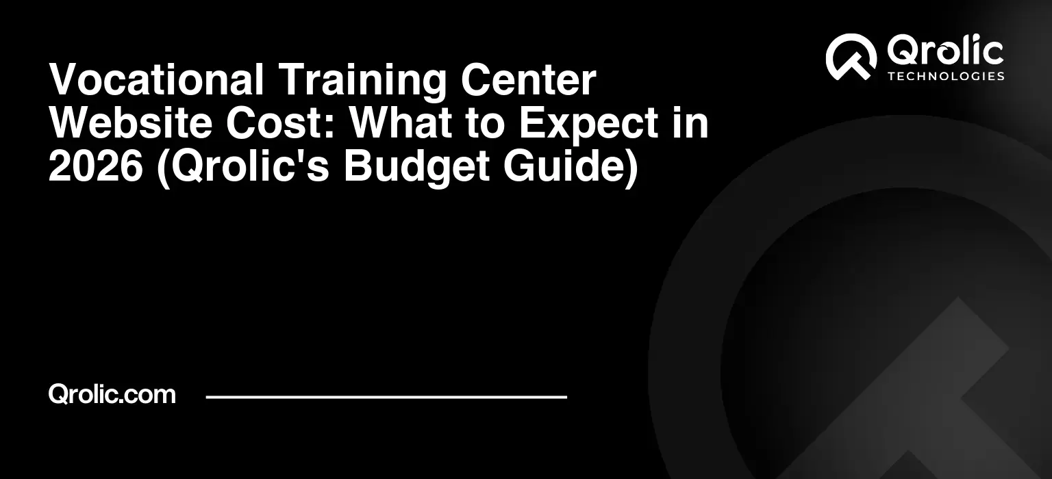 Vocational Training Center Website Cost: What to Expect in 2026 (Qrolic's Budget Guide) Vocational-Training-Center-Website-Cost-What-to-Expect-in-2026-Qrolics-Budget-Guide-Featured-Image