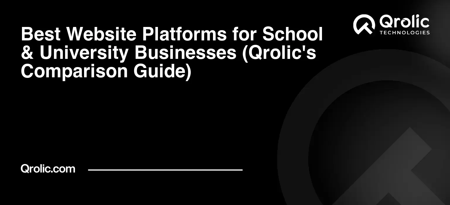 Best Website Platforms for School & University Businesses (Qrolic's Comparison Guide) Best-Website-Platforms-for-School-amp-University-Businesses-Qrolics-Comparison-Guide-Featured-Image