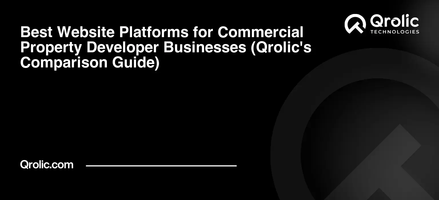 Best Website Platforms for Commercial Property Developer Businesses (Qrolic's Comparison Guide) Best-Website-Platforms-for-Commercial-Property-Developer-Businesses-Qrolics-Comparison-Guide-Featured-Image