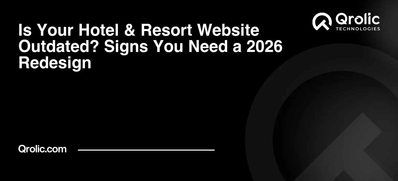 Is Your Hotel & Resort Website Outdated? Signs You Need a 2026 Redesign